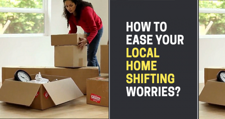 How to Ease your Local Home Shifting Worries