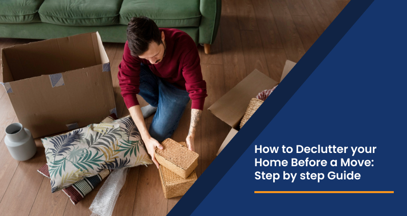 How to Declutter your Home Before a Move: Step by step Guide
