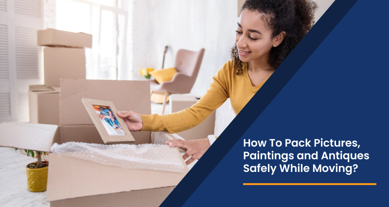 How To Pack Pictures, Paintings and Antiques Safely While Moving?