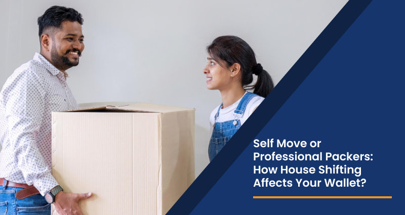 Self Move or Professional Packers: How House Shifting Affects Your Wallet?