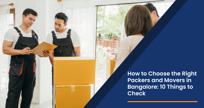 How to Choose the Right Packers and Movers in Bangalore: 10 Things to Check